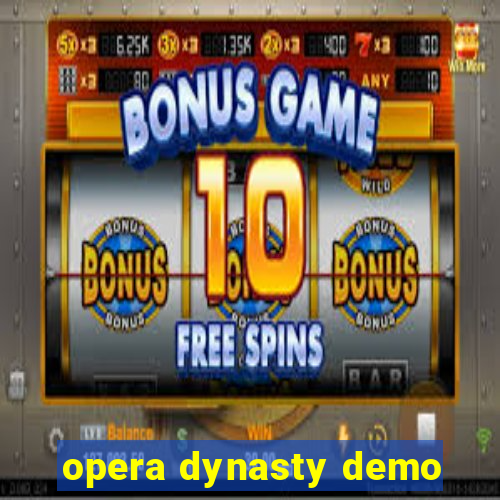 opera dynasty demo